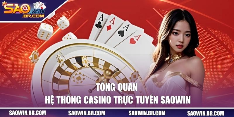 Casino SAOWIN - Nơi Hội Tụ Những Trò Chơi Cá Cược Đỉnh Nhất 1 Tổng quan về hệ thống casino trực tuyến SAOWIN