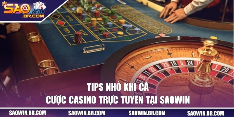 Live Casino SAOWIN | Sảnh Game Bài Được Ưa Chuộng Nhất 2025 2 Tips nhỏ khi cá cược Casino trực tuyến tại SAOWIN