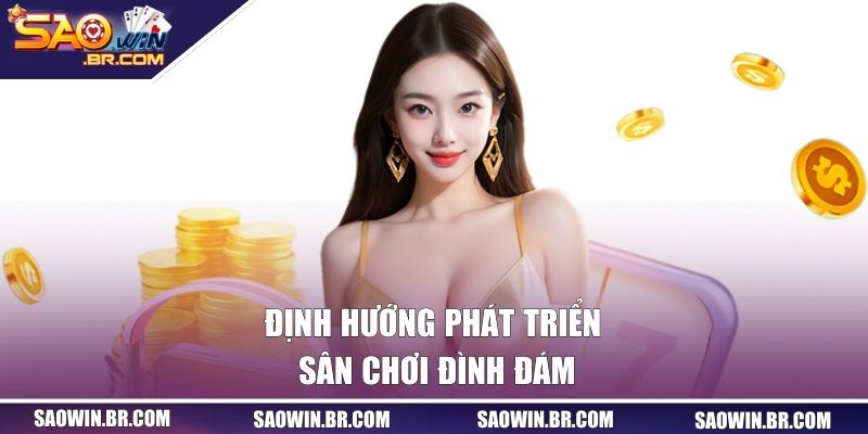 Định hướng phát triển sân chơi đình đám