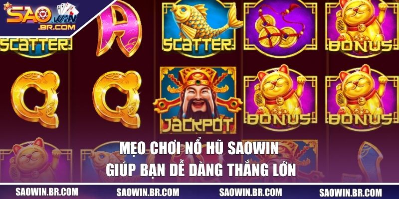 Nổ Hũ SAOWIN - Săn Thưởng Cực Khủng Mỗi Ngày Tại Sân Chơi 3 Mẹo chơi quay hũ SAOWIN giúp bạn dễ dàng thắng lớn
