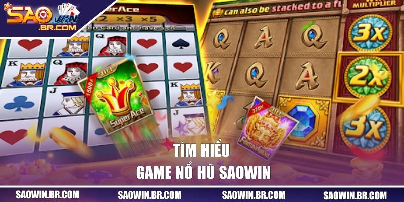 Nổ Hũ SAOWIN - Săn Thưởng Cực Khủng Mỗi Ngày Tại Sân Chơi 1 Tìm hiểu game nổ hũ SAOWIN