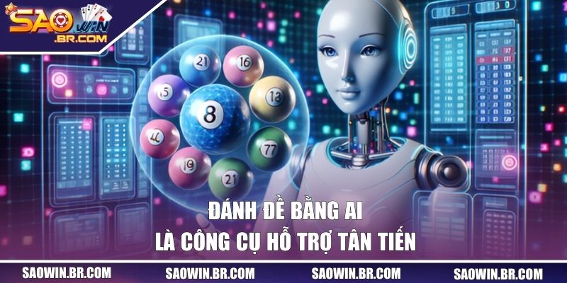 Đánh đề bằng AI là công cụ hỗ trợ tân tiến