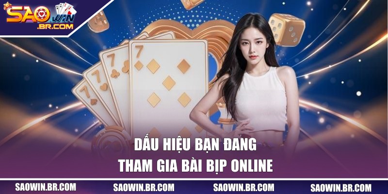 Dấu hiệu bạn đang tham gia bài bịp online