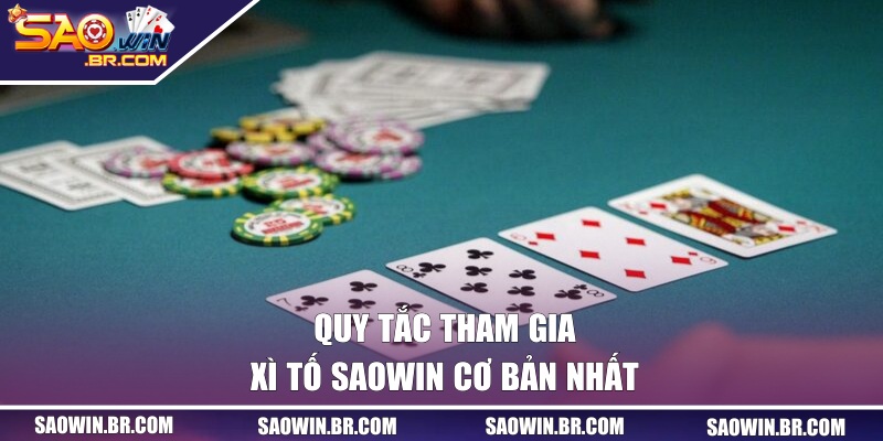 Xì Tố SAOWIN - Game Bài Đổi Thưởng Hấp Dẫn Nhất 2026 2 Quy tắc tham gia Xì Tố SAOWIN cơ bản nhất