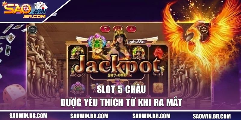 Slot 5 châu được yêu thích từ khi ra mắt