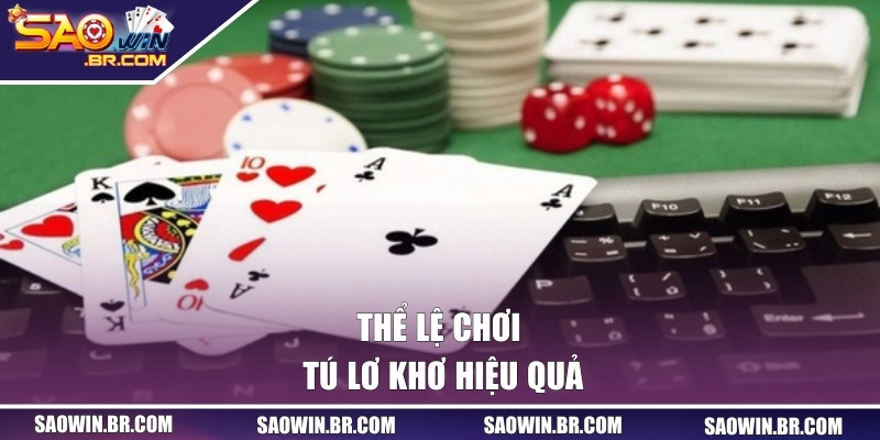 Thể lệ chơi tú lơ khơ hiệu quả