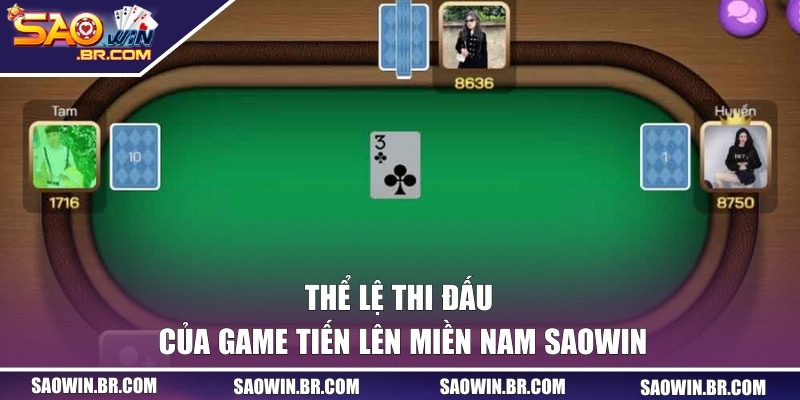 Tiến Lên Miền Nam SAOWIN | Luật Chơi Và Mẹo Ăn Tiền Dễ Dàng 2 Thể lệ thi đấu của game tiến lên miền Nam SAOWIN