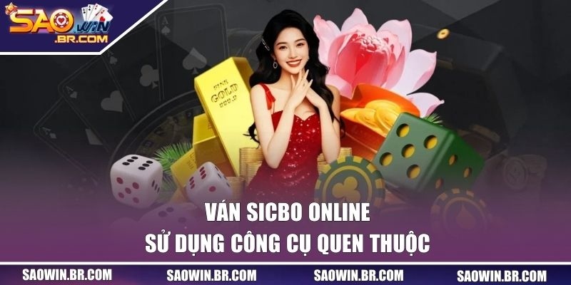 Ván Sicbo online sử dụng công cụ quen thuộc
